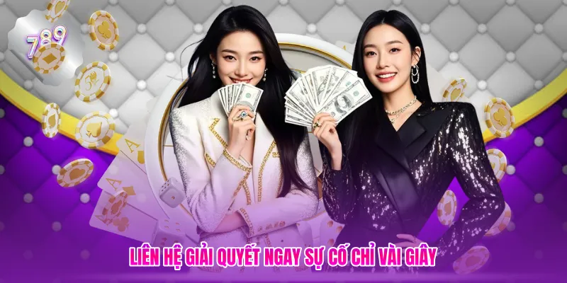 Liên hệ giải quyết ngay sự cố chỉ vài giây