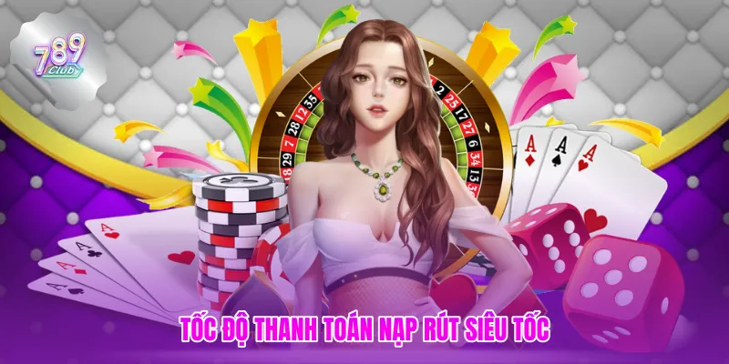 Tốc độ thanh toán nạp rút siêu tốc