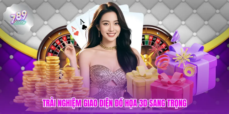 Trải nghiệm giao diện đồ họa 3D sang trọng